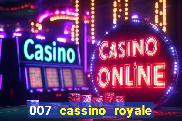 007 cassino royale filme completo dublado